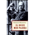 Romano Mussolini - Il Duce mio padre